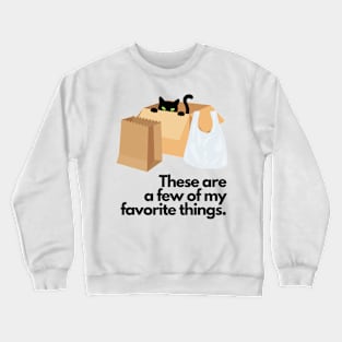 These are a few of my (cat) favorite things Crewneck Sweatshirt